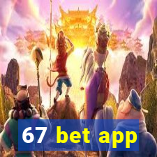 67 bet app